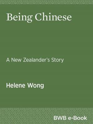 Cover of the book Being Chinese by Paul Dalziel, Caroline Saunders, Shamubeel Eaqub, Max Rashbrooke