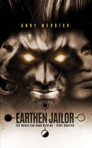 Cover of the book The World Can Burn With Me: Earthen Jailor - First Chapter by Mrs Oliphant