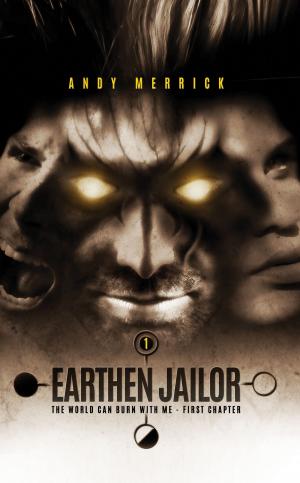 bigCover of the book The World Can Burn With Me: Earthen Jailor - First Chapter - Part One by 