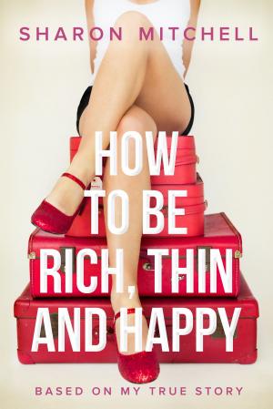 Cover of the book How to Be Rich, Thin and Happy by Jennie Philpott-Nelson