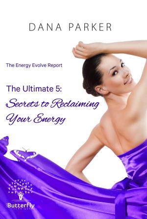 Cover of The Energy Evolve Report The Ultimate 5: Secrets to Reclaiming Your Energy