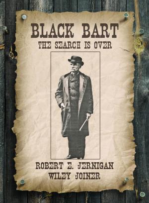Cover of the book Black Bart, The Search Is Over by Phil Mills, Jr.
