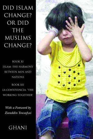 Cover of the book Did Islam Change? Or Did the Muslims Change?: Book XI - Islam by Wael El-Manzalawy