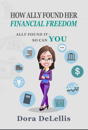 Cover of the book How Ally Found Her Financial Freedom by S.A. Hussey