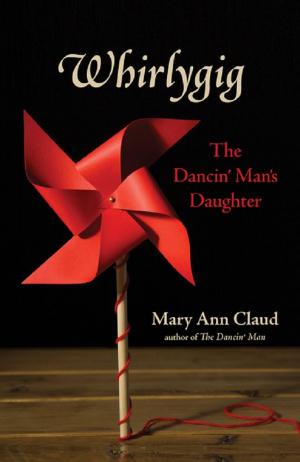Cover of the book Whirlygig: The Dancin' Man's Daughter by Debbie Manber Kupfer