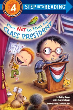 Cover of the book How Not to Run for Class President by Antonio Pagliarulo