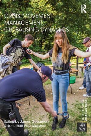 Cover of the book Crisis, Movement, Management: Globalising Dynamics by Savinna Chowdhury