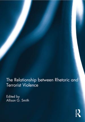Cover of the book The Relationship between Rhetoric and Terrorist Violence by Stephen K. Erickson, Marilyn S. McKnight Erickson