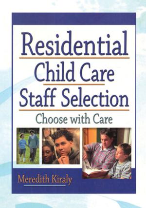 Cover of the book Residential Child Care Staff Selection by Barbara M. Byrne