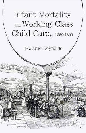 Cover of the book Infant Mortality and Working-Class Child Care, 1850-1899 by B. Germond