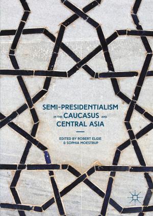 bigCover of the book Semi-Presidentialism in the Caucasus and Central Asia by 