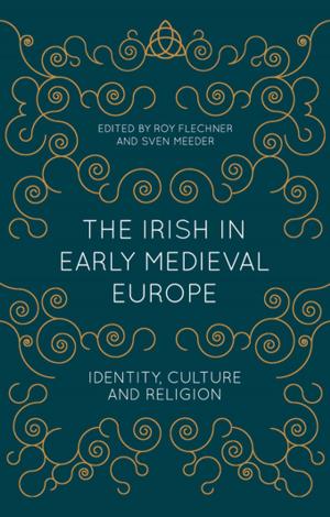 Cover of the book The Irish in Early Medieval Europe by Dr Ross Brennan, Dr Paul Baines, Paul Garneau, Lynn Vos