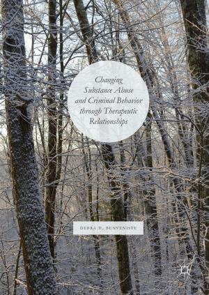 Cover of the book Changing Substance Abuse and Criminal Behavior Through Therapeutic Relationships by S. Sales
