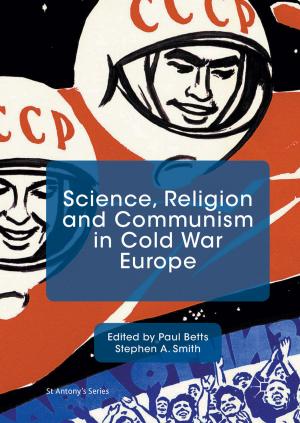Cover of the book Science, Religion and Communism in Cold War Europe by K. Peggs