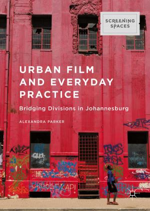 Cover of the book Urban Film and Everyday Practice by J. Katz, M. Barris, A. Jain