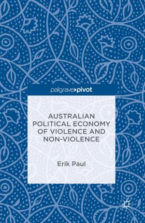 Cover of the book Australian Political Economy of Violence and Non-Violence by Lans Bovenberg, Asghar Zaidi