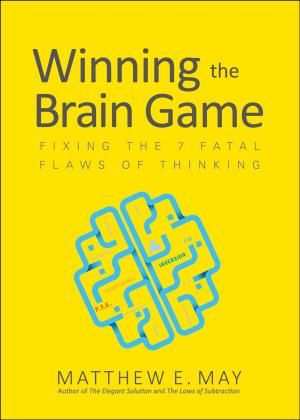Cover of the book Winning the Brain Game: Fixing the 7 Fatal Flaws of Thinking by Robert Levine