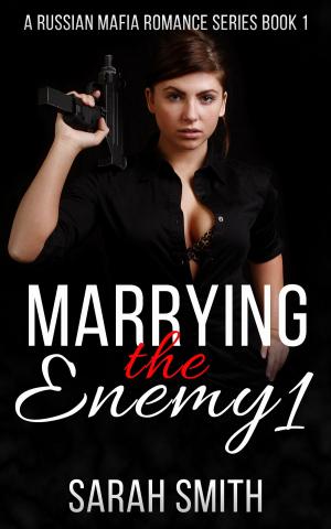 Cover of the book Marrying The Enemy 1: A Russian Mafia Romance Series Book 1 by Phillip Pablo