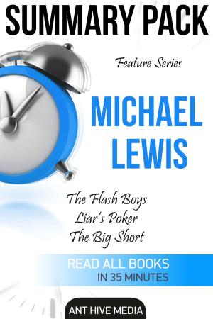 Book cover of Feature Series Michael Lewis: Flash Boys, Liar’s Poker, The Big Short | Summary Pack