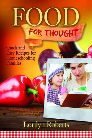 Book cover of Food For Thought: Quick and Easy Recipes for Homeschooling Families