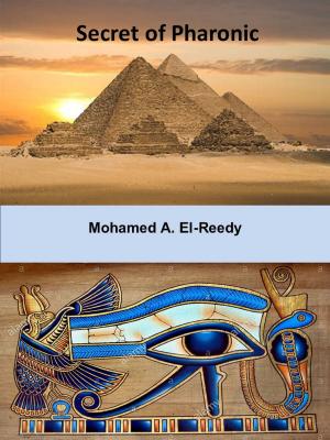 Cover of the book Secret Of Pharonic by Dr. Mohamed A. El-Reedy