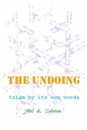 bigCover of the book The Undoing; Islam By Its Own Words by 