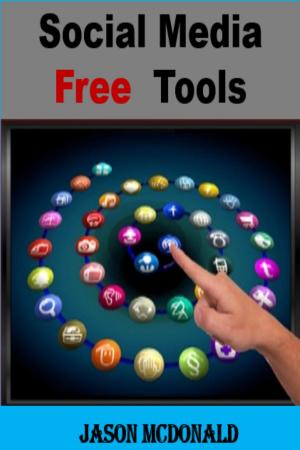 Book cover of Social Media Free Tools: 2016 Edition - Social Media Marketing Tools to Turbocharge Your Brand for Free on Facebook, LinkedIn, Twitter, YouTube & Every Other Network Known to Man