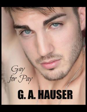Cover of the book Gay for Pay by GA Hauser