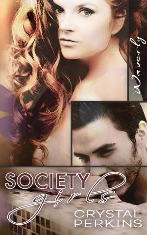 Cover of the book Society Girls: Waverly by Crystal Perkins