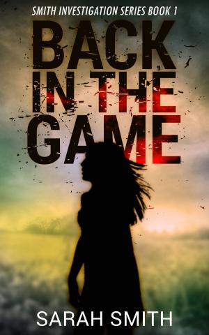 Cover of the book Back In The Game: Smith Investigation Series 1 by Phillip Pablo