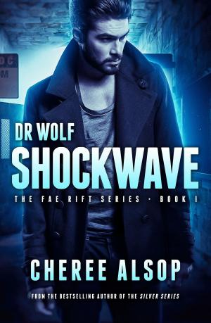 Cover of the book Dr. Wolf, The Fae Rift Series Book 1- Shockwave by Ashton R. C. Clarke