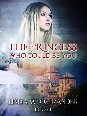 Cover of the book The Princess Who Could Be You, Book 1 by Rita Henuber
