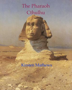 Cover of the book The Pharaoh Cthulhu by Kirsten McCurran