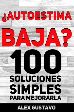 Cover of the book ¿Autoestima baja? 100 soluciones simples para mejorarla by Barbara Kennedy MPH MSW