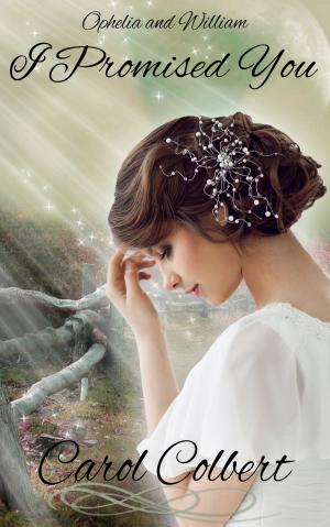 Cover of the book I Promised You: William and Ophelia by Carla Pennington