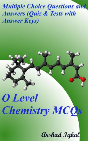 Cover of the book O Level Chemistry MCQs: Multiple Choice Questions and Answers (Quiz & Tests with Answer Keys) by Arshad Iqbal