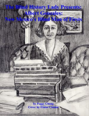 Book cover of The Blind History Lady Presents: Albert Gonzales; New Mexico's Blind Man of Firsts