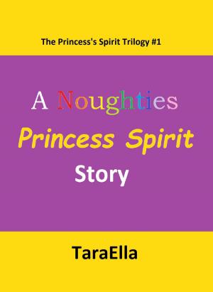 Cover of the book The Princess's Spirit Trilogy #1: A Noughties Princess Spirit Story by L A McGill