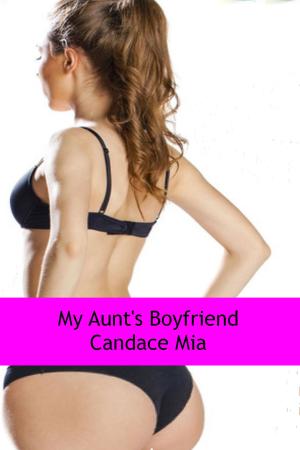 Cover of the book My Aunt's Boyfriend by Candace Mia