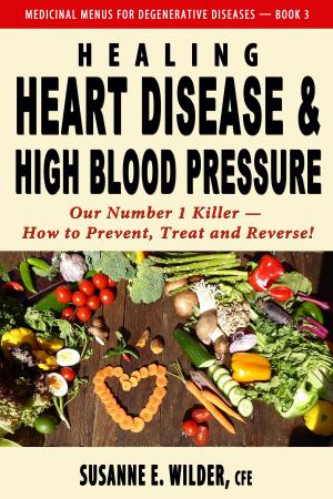 Cover of the book Healing Heart Disease and High Blood Pressure by Sara Banks