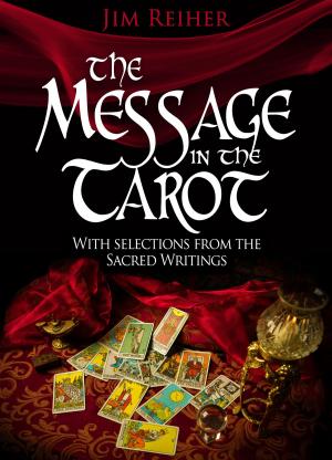 Cover of the book The Message in the Tarot with Selections from the Sacred Writings by Ellen Goldberg, Dorian Bergen