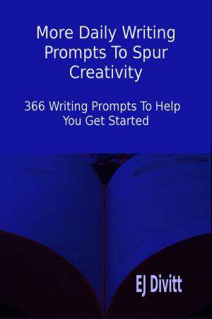 Cover of the book More Daily Writing Prompts To Spur Creativity: 366 Writing Prompts To Help You Get Started by Potter Gift