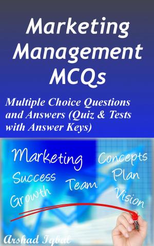 Cover of the book Marketing Management MCQs: Multiple Choice Questions and Answers (Quiz & Tests with Answer Keys) by Arshad Iqbal