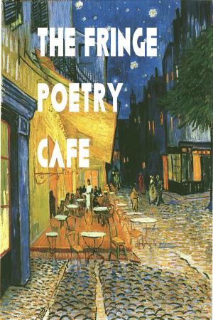 Cover of the book The Fringe Poetry Cafe by Tere Topete