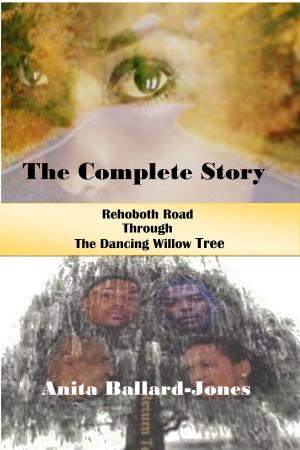 Cover of the book The Complete Story: Rehoboth Road through The Dancing Willow Tree by K.L. Gilchrist