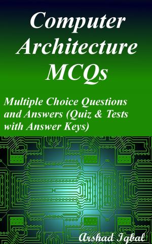 Cover of Computer Architecture MCQs: Multiple Choice Questions and Answers (Quiz & Tests with Answer Keys)