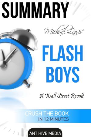 Book cover of Michael Lewis’ Flash Boys: A Wall Street Revolt | Summary