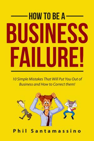 bigCover of the book How To Be A Business Failure! by 