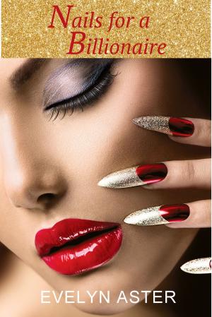 Cover of the book Nails for a Billionaire by Bonnie R. Paulson