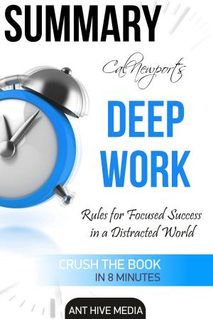 Cover of the book Cal Newport's Deep Work: Rules for Focused Success in a Distracted World | Summary by Olawale Jiboku